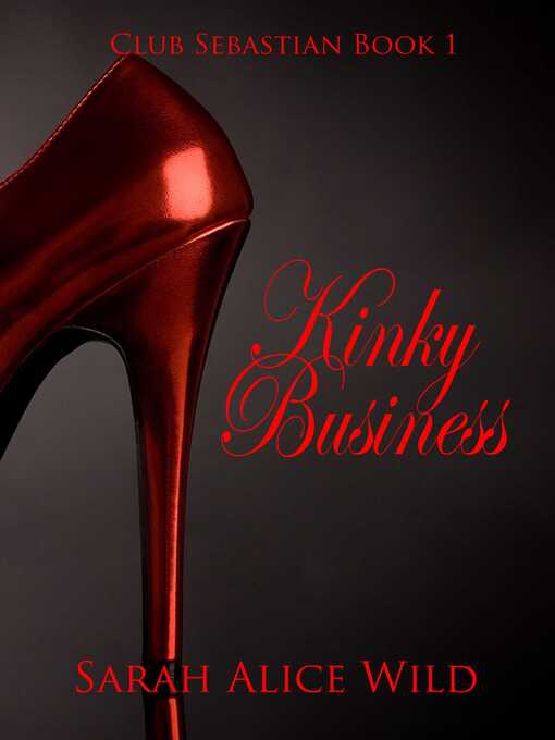 Upplýsingar um Kinky Business eftir Sarah Alice Wild - Biðlisti